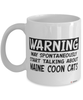 Funny Maine Coon Cat Mug Warning May Spontaneously Start Talking About Maine Coon Cats Coffee Cup White