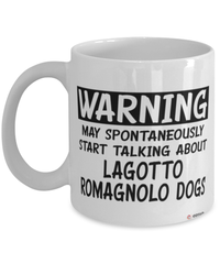 Funny Lagotto Romagnolo Mug Warning May Spontaneously Start Talking About Lagotto Romagnolo Dogs Coffee Cup White