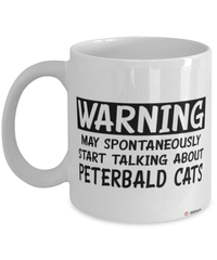 Funny Peterbald Cat Mug Warning May Spontaneously Start Talking About Peterbald Cats Coffee Cup White