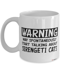 Funny Serengeti Cat Mug Warning May Spontaneously Start Talking About Serengeti Cats Coffee Cup White