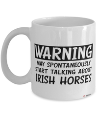 Funny Irish Horse Mug Warning May Spontaneously Start Talking About Irish Horses Coffee Cup White