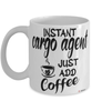 Funny Cargo Agent Mug Instant Cargo Agent Just Add Coffee Cup White