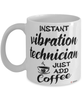 Funny Vibration Technician Mug Instant Vibration Technician Just Add Coffee Cup White