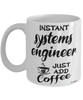 Funny Systems Engineer Mug Instant Systems Engineer Just Add Coffee Cup White