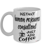 Funny Human Resource Consultant Mug Instant Human Resource Consultant Just Add Coffee Cup White