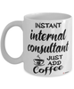 Funny Internal Consultant Mug Instant Internal Consultant Just Add Coffee Cup White