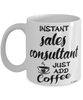 Funny Sales Consultant Mug Instant Sales Consultant Just Add Coffee Cup White