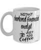 Funny Chartered Financial Analyst Mug Instant Chartered Financial Analyst Just Add Coffee Cup White