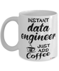 Funny Data Engineer Mug Instant Data Engineer Just Add Coffee Cup White