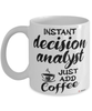 Funny Decision Analyst Mug Instant Decision Analyst Just Add Coffee Cup White