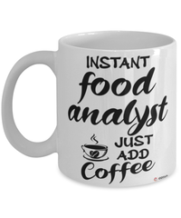 Funny Food Analyst Mug Instant Food Analyst Just Add Coffee Cup White