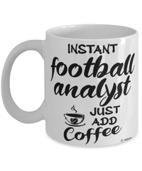 Funny Football Analyst Mug Instant Football Analyst Just Add Coffee Cup White