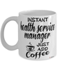 Funny Health Service Manager Mug Instant Health Service Manager Just Add Coffee Cup White