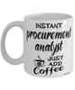 Funny Procurement Analyst Mug Instant Procurement Analyst Just Add Coffee Cup White
