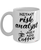Funny Risk Analyst Mug Instant Risk Analyst Just Add Coffee Cup White