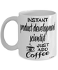 Funny Product Development Scientist Mug Instant Product Development Scientist Just Add Coffee Cup White
