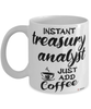 Funny Treasury Analyst Mug Instant Treasury Analyst Just Add Coffee Cup White