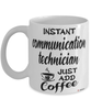 Funny Communication Technician Mug Instant Communication Technician Just Add Coffee Cup White