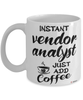 Funny Vendor Analyst Mug Instant Vendor Analyst Just Add Coffee Cup White