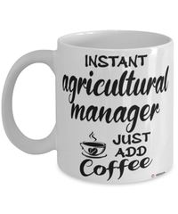 Funny Agricultural Manager Mug Instant Agricultural Manager Just Add Coffee Cup White
