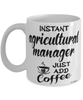Funny Agricultural Manager Mug Instant Agricultural Manager Just Add Coffee Cup White