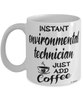 Funny Environmental Technician Mug Instant Environmental Technician Just Add Coffee Cup White