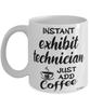 Funny Exhibit Technician Mug Instant Exhibit Technician Just Add Coffee Cup White