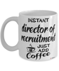 Funny Director Of Recruitment Mug Instant Director Of Recruitment Just Add Coffee Cup White