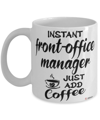 Funny Front-Office Manager Mug Instant Front-Office Manager Just Add Coffee Cup White