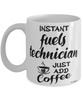 Funny Fuels Technician Mug Instant Fuels Technician Just Add Coffee Cup White