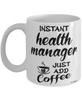 Funny Health Manager Mug Instant Health Manager Just Add Coffee Cup White
