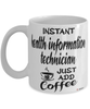 Funny Health Information Technician Mug Instant Health Information Technician Just Add Coffee Cup White