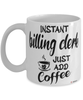 Funny Billing Clerk Mug Instant Billing Clerk Just Add Coffee Cup White