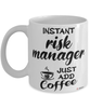 Funny Risk Manager Mug Instant Risk Manager Just Add Coffee Cup White