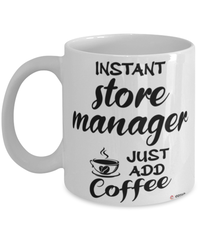 Funny Store Manager Mug Instant Store Manager Just Add Coffee Cup White
