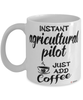 Funny Agricultural Pilot Mug Instant Agricultural Pilot Just Add Coffee Cup White