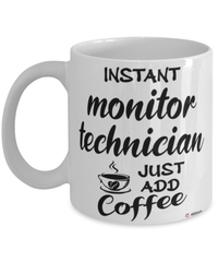 Funny Monitor Technician Mug Instant Monitor Technician Just Add Coffee Cup White