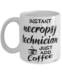 Funny Necropsy Technician Mug Instant Necropsy Technician Just Add Coffee Cup White