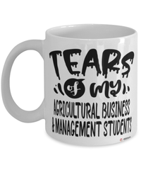 Funny Agricultural Business Management Professor Teacher Mug Tears Of My Agricultural Business Management Students Coffee Cup White