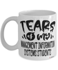Funny Management Information Systems Professor Teacher Mug Tears Of My Management Information Systems Students Coffee Cup White