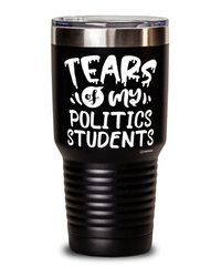 Funny Politics Professor Teacher Tumbler Tears Of My Politics Students 30oz Stainless Steel Black