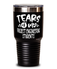 Funny Project Engineering Professor Teacher Tumbler Tears Of My Project Engineering Students 30oz Stainless Steel Black