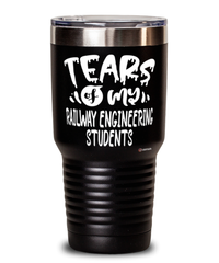 Funny Railway Engineering Professor Teacher Tumbler Tears Of My Railway Engineering Students 30oz Stainless Steel Black