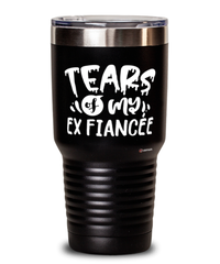 Funny Breakup Tumbler Tears Of My Ex Fiancee 30oz Stainless Steel Black