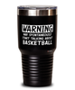 Funny Basketball Tumbler Warning May Spontaneously Start Talking About Basketball 30oz Stainless Steel Black