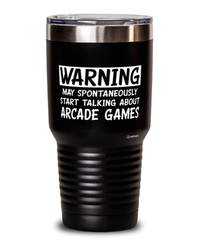 Funny Arcade Games Tumbler Warning May Spontaneously Start Talking About Arcade Games 30oz Stainless Steel Black