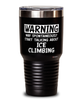 Funny Ice Climbing Tumbler Warning May Spontaneously Start Talking About Ice climbing 30oz Stainless Steel Black