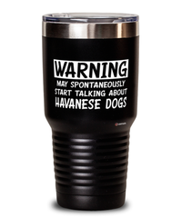 Funny Havanese Tumbler Warning May Spontaneously Start Talking About Havanese Dogs 30oz Stainless Steel Black