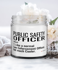Funny Public Safety Officer Candle Like A Normal Law Enforcement Officer But Much Cooler 9oz Vanilla Scented Candles Soy Wax