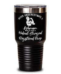 Medical-Surgical Registered Nurse Tumbler Never Underestimate A Woman Who Is Also A Medical-Surgical Registered Nurse 30oz Stainless Steel Black